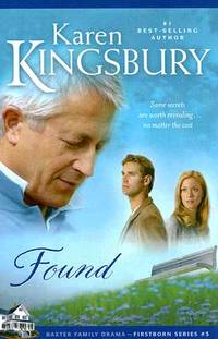 Found: Baxter Family Drama -Firstborn Series #3 by Karen Kingsbury