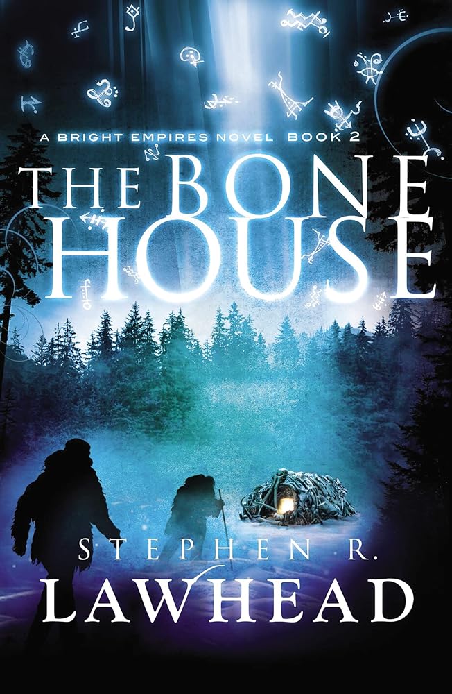 The Bone House (Bright Empires Book 2) by Stephen R. Lawhead