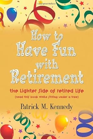 How to Have Fun with Retirement: The Lighter Side of Retired Life cover image