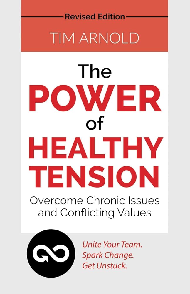 The Power of Healthy Tension by Tim Arnold