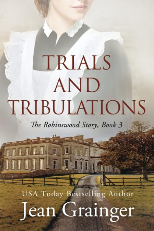 Trials and Tribulations: The Robinswood Story, Book 3 by Jean Grainger