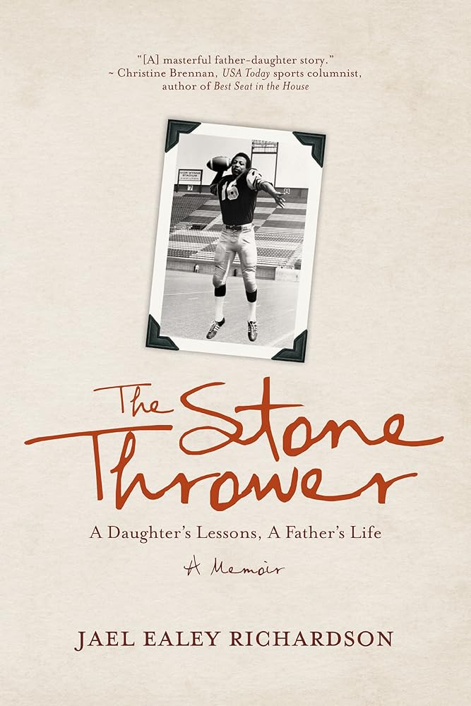 The Stone Thrower: A Daughter's Lessons, a Father's Life by Jael Ealey Richardson