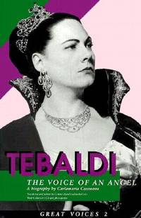 Renata Tebaldi: The Voice of an Angel Great Voices 2 by Carlamaria Casanova