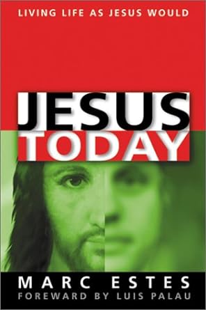 Jesus Today by Marc Estes
