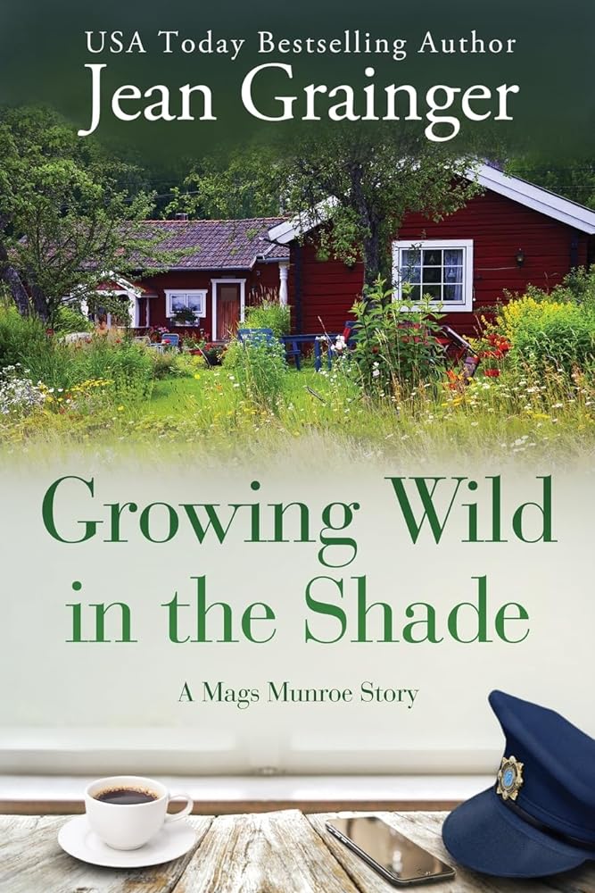 Growing Wild in the Shade: A Mags Munroe Story Book 2 by Jean Grainger