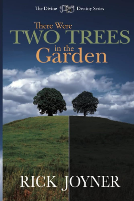 There Were Two Trees in the Garden by Rick Joyner