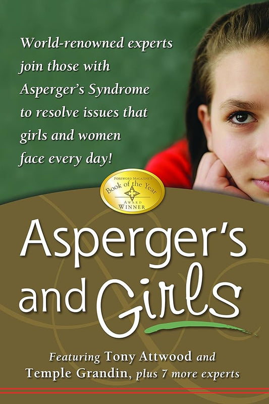 Asperger's and Girls: World-Renowned Experts Join Those with Asperger's Syndrome to Resolve Issues That Girls and Women Face Every Day! by Tony Attwood & Temple Grandin