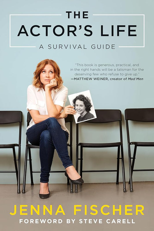 The Actor's Life: A Survival Guide by Jenna Fischer