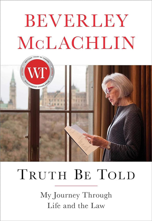 Truth Be Told: My Journey Through Life and the Law by Beverley McLachlin