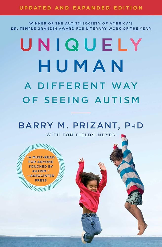 Uniquely Human: Updated and Expanded: A Different Way of Seeing Autism by Barry M. Prizant