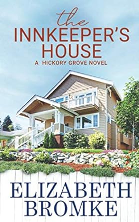 The Innkeeper's House: A Hickory Grove Novel by Elizabeth Bromke