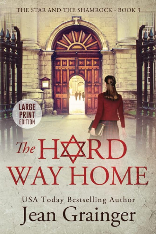 The Hard Way Home - The Star and the Shamrock Book 3 Large Print Series by Jean Grainger