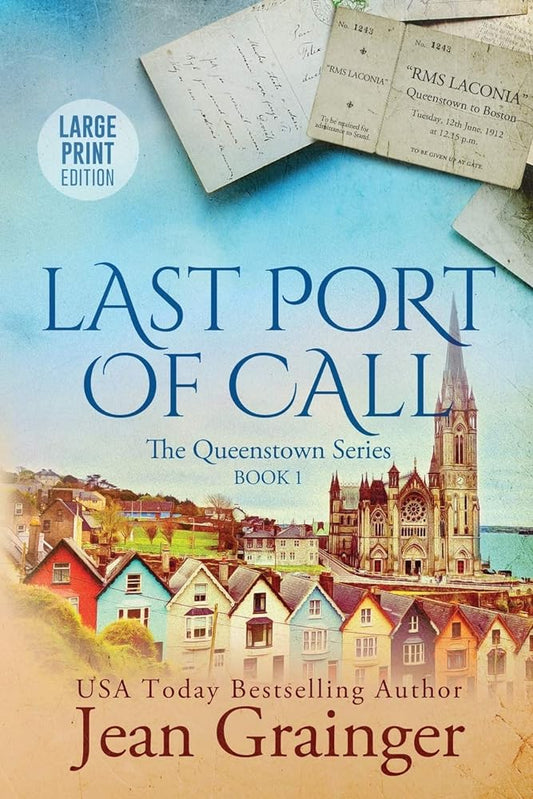 Last Port of Call: The Queenstown Series Book 1 Large Print Edition by Jean Grainger