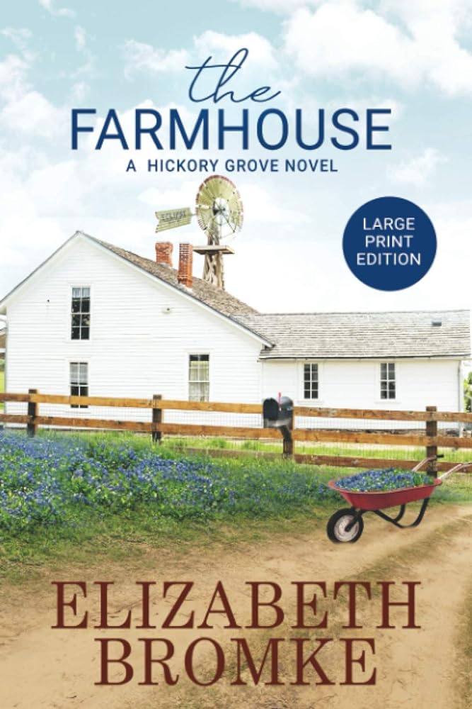 The Farmhouse - A Hickory Grove Novel Large Print Edition by Elizabeth Bromke