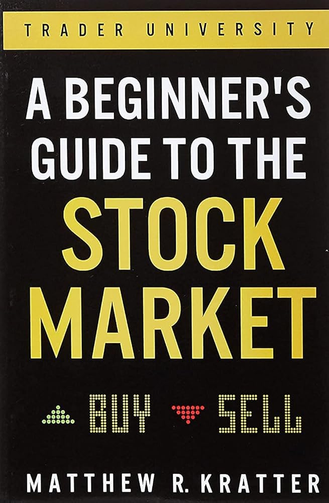 A Beginner's Guide to the Stock Market: Everything You Need to Start Making Money Today by Matthew R Kratter
