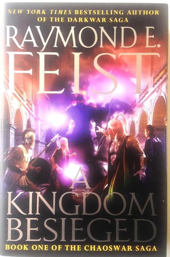 A Kingdom Besieged (Chaoswar Saga, 1) by Raymonde E. Feist