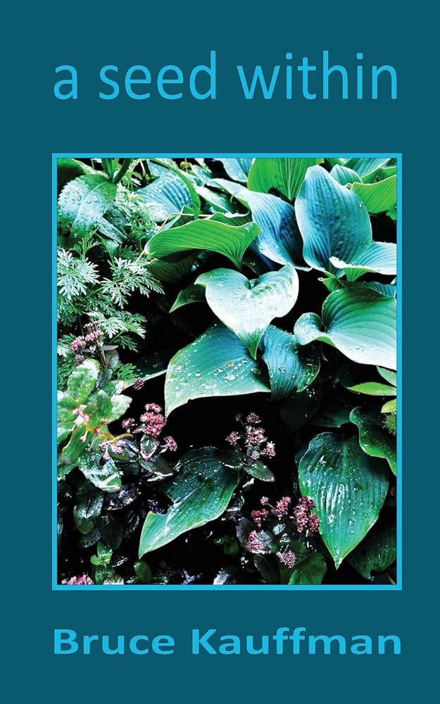 A Seed Within by Bruce Kauffman