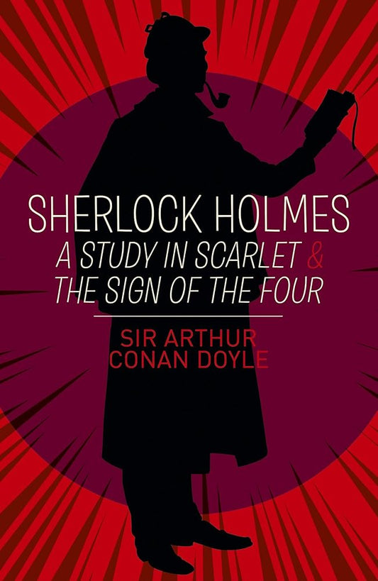 A Study in Scarlet & The Sign of the Four Sir Arthur Conan Doyle