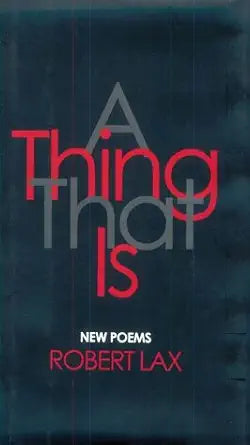 A Thing That Is by Robert Lax