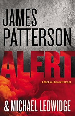 Alert (A Michael Bennett Thriller, 8) by James Patterson& Michael Ledwidge