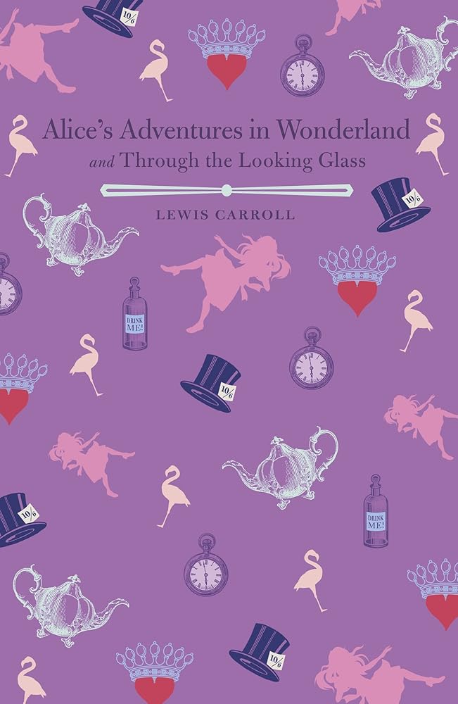Alice's Adventures in Wonderland and Through the Looking Glass by Lewis Carroll
