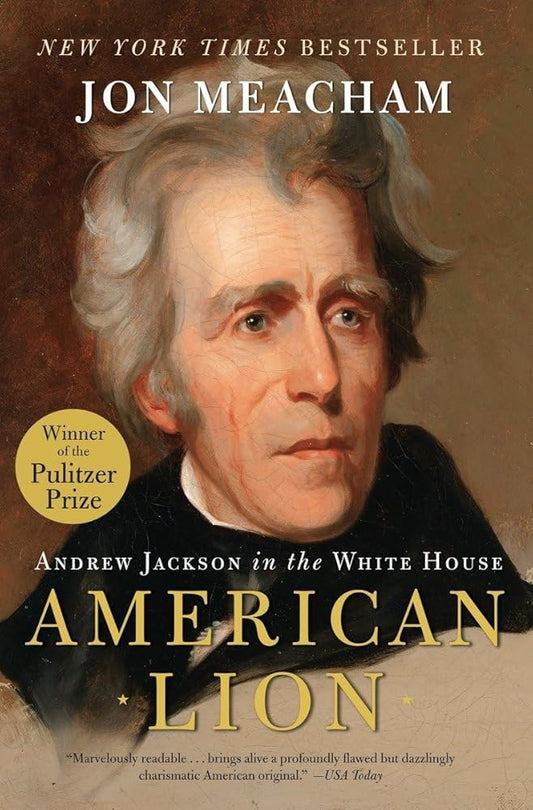 American Lion: Andrew Jackson in the White House by Jon Meacham