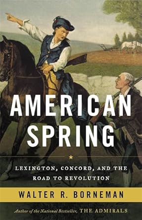 American Spring: Lexington, Concord, and the Road to Revolution by Walter R. Borneman