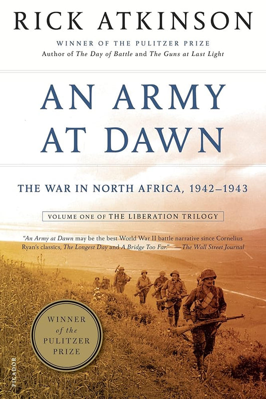 An Army at Dawn: The War in North Africa, 1942-1943 (World War II Liberation Trilogy #1) by Rick Atkinson