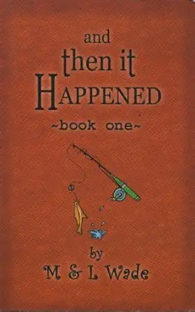And Then It Happened: Book One by M & L Wade
