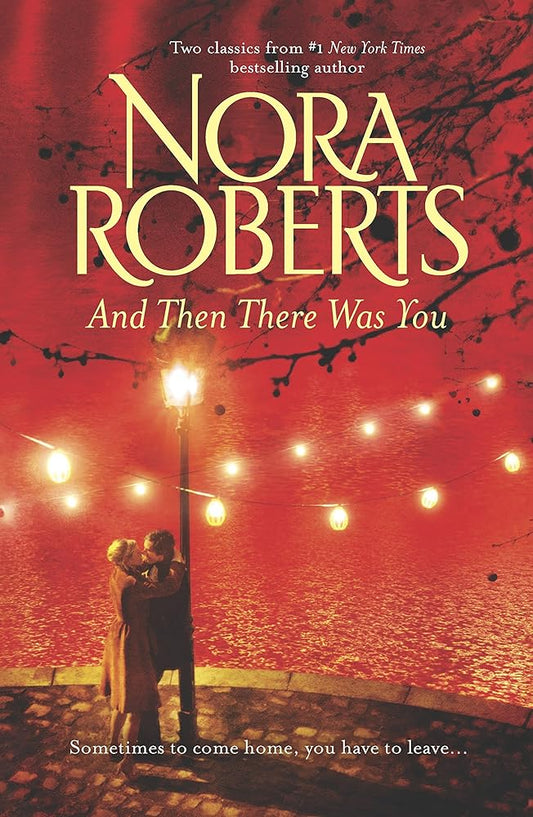 And Then There Was You: Island of Flowers/Less of a Stranger by Nora Roberts