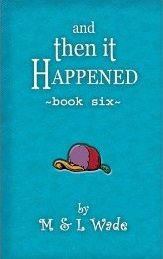 And Then it Happened Book Six by M & L Wade