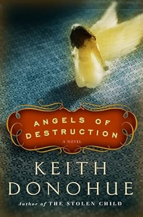 Angels of Destruction by Keith Donohue