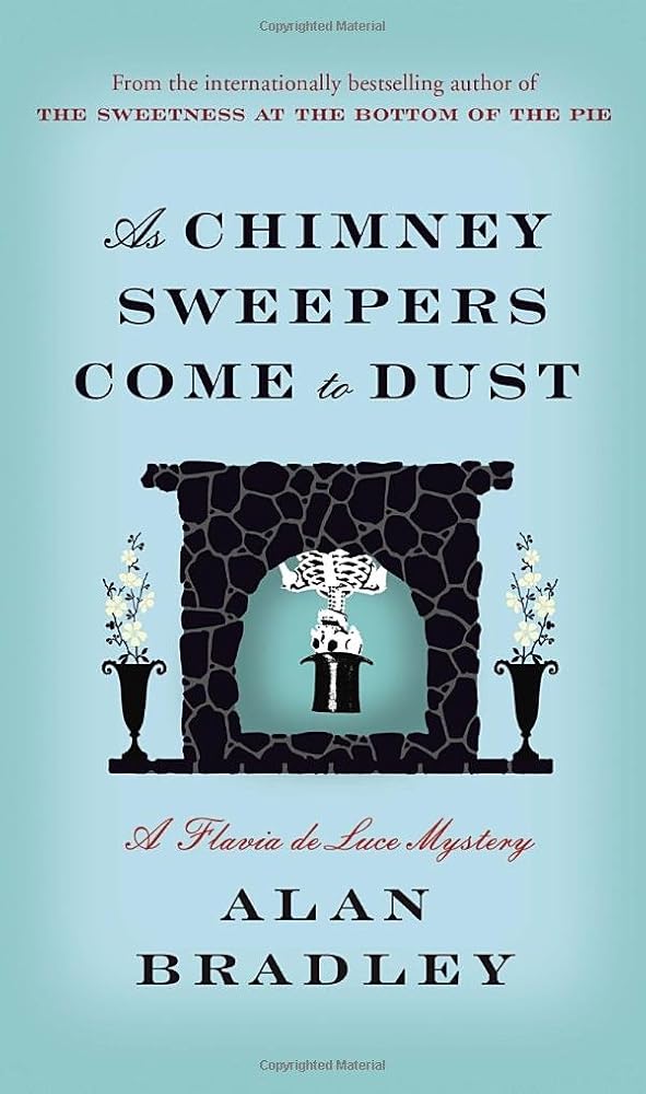 As Chimney Sweepers Come to Dust (Flavia de Luce #7) by Alan Bradley