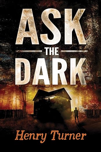 Ask the Dark by Henry Turner