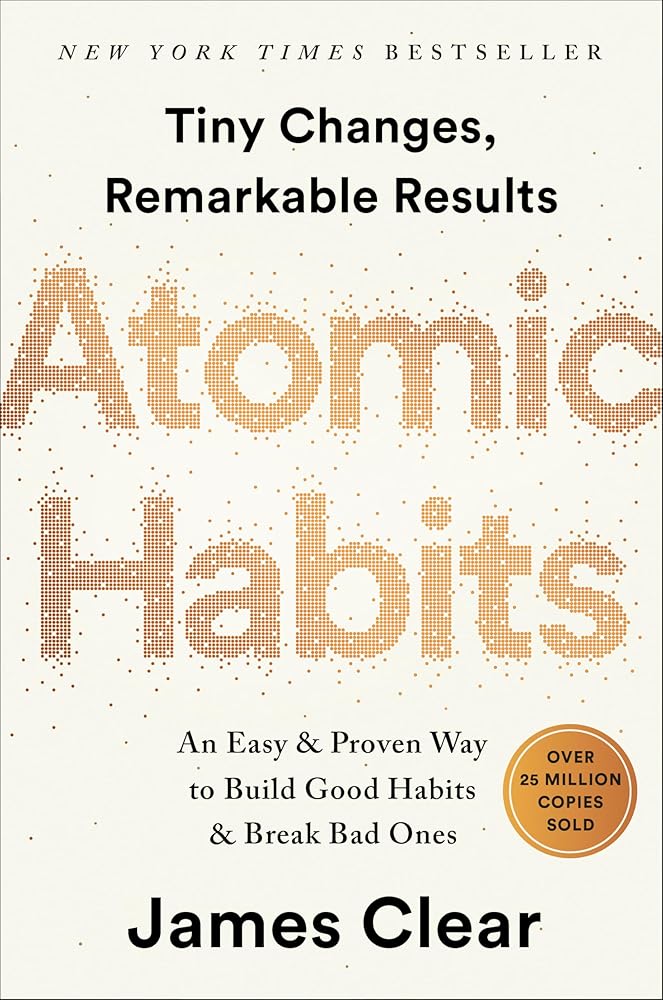 Atomic Habits: An Easy & Proven Way to Build Good Habits & Break Bad Ones by James Clear