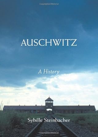 Auschwitz: A History by Sybille Steinbacher
