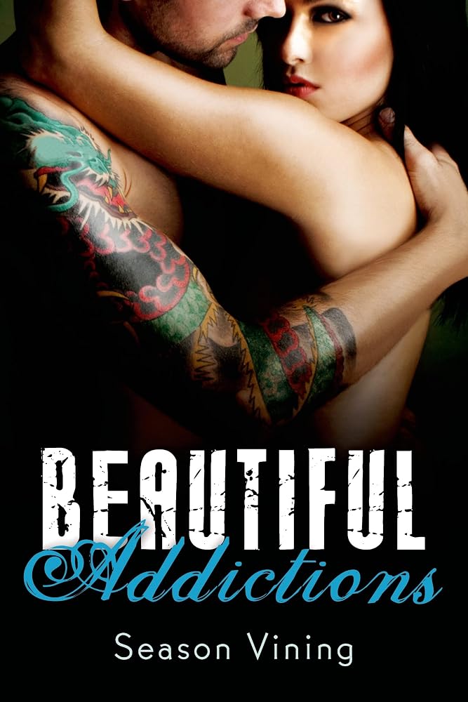BEAUTIFUL ADDICTIONS by Season Vining