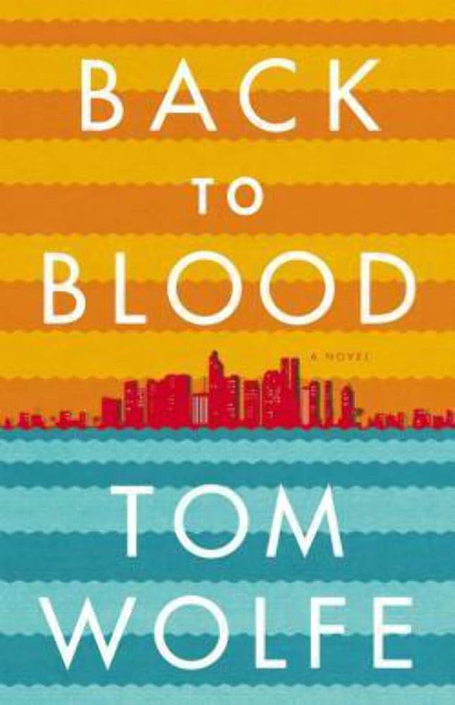 Back To Blood: A Novel by Tom Wolfe