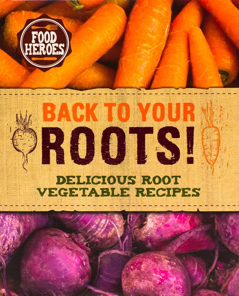 Back to Your Roots! by Love Food