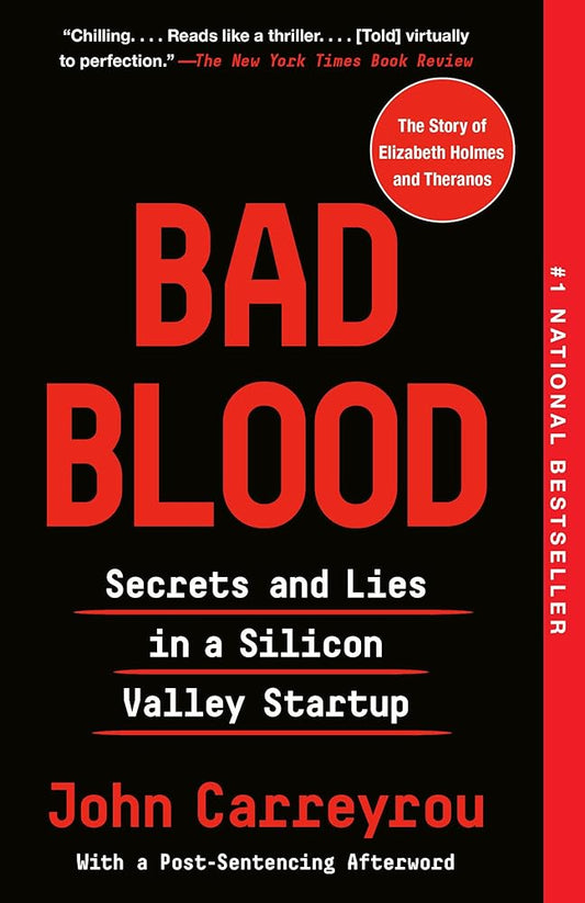 Bad Blood: Secrets and Lies in a Silicon Valley Startup by John Carreyrou