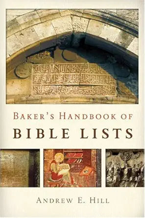 Baker’s Handbook of Bible Lists by Andrew E Hill