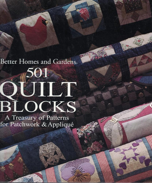 Better Homes and Gardens 501 Quilt Blocks: A Treasury of Patterns for Patchwork & Applique by Joan Lewis