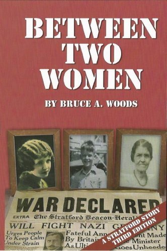 Between Two Women: A Stratford Story by Bruce A. Woods