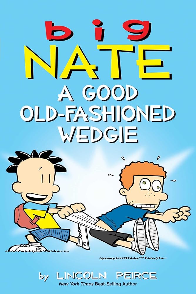Big Nate: A Good Old-Fashioned Wedgie (Volume 17) by Lincoln Pierce