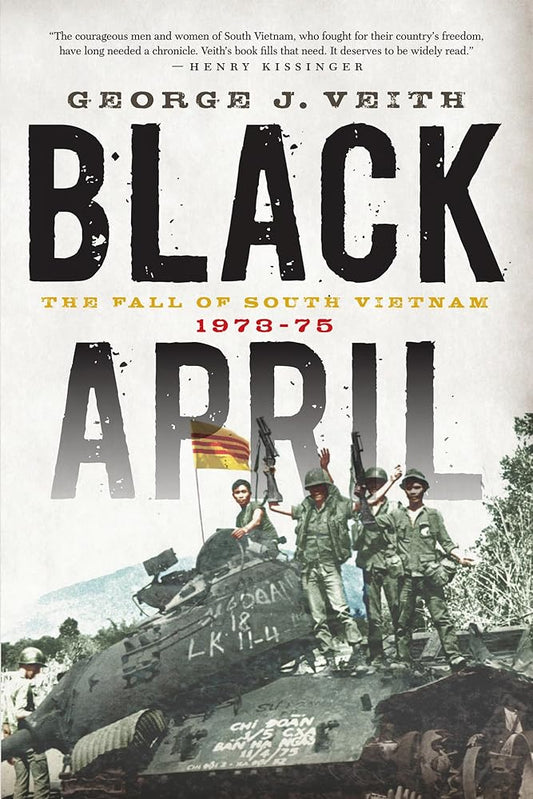 Black April: The Fall of South Vietnam, 1973-75 by George J. Veith