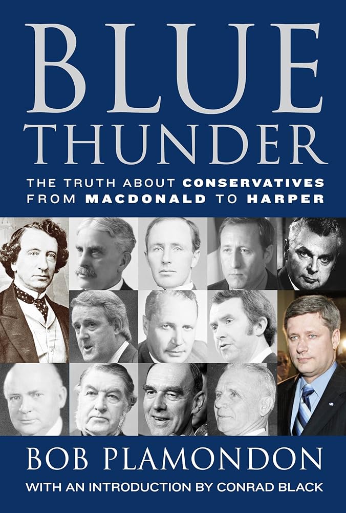 Blue Thunder: The Truth About conservatives From MacDonald to Harper by Bob Plamondon