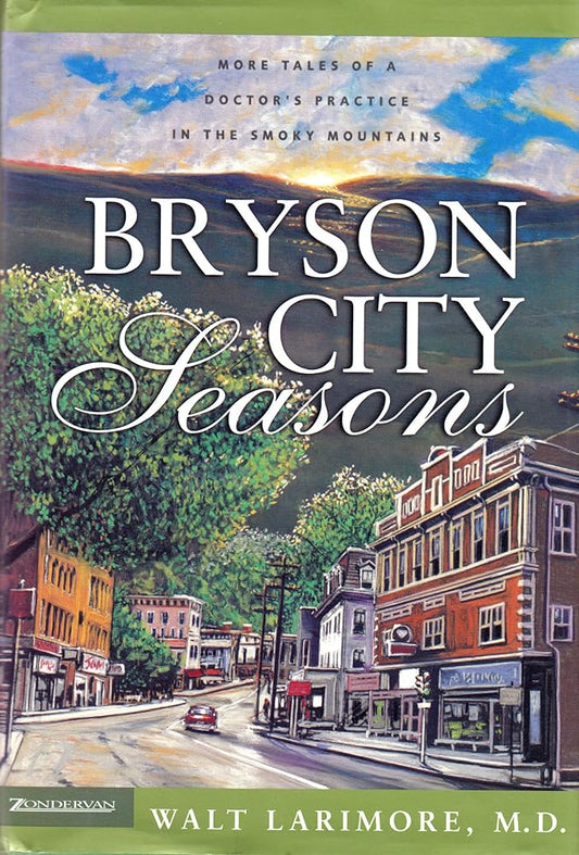 Bryson City Seasons: More Tales of a Doctor's Practice in the Smoky Mountains by Walt Larimore