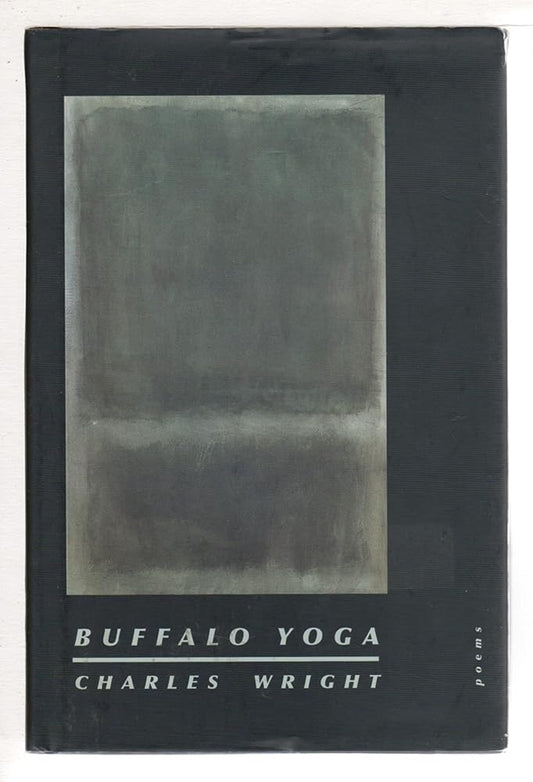 Buffalo Yoga: Poems by Charles Wright