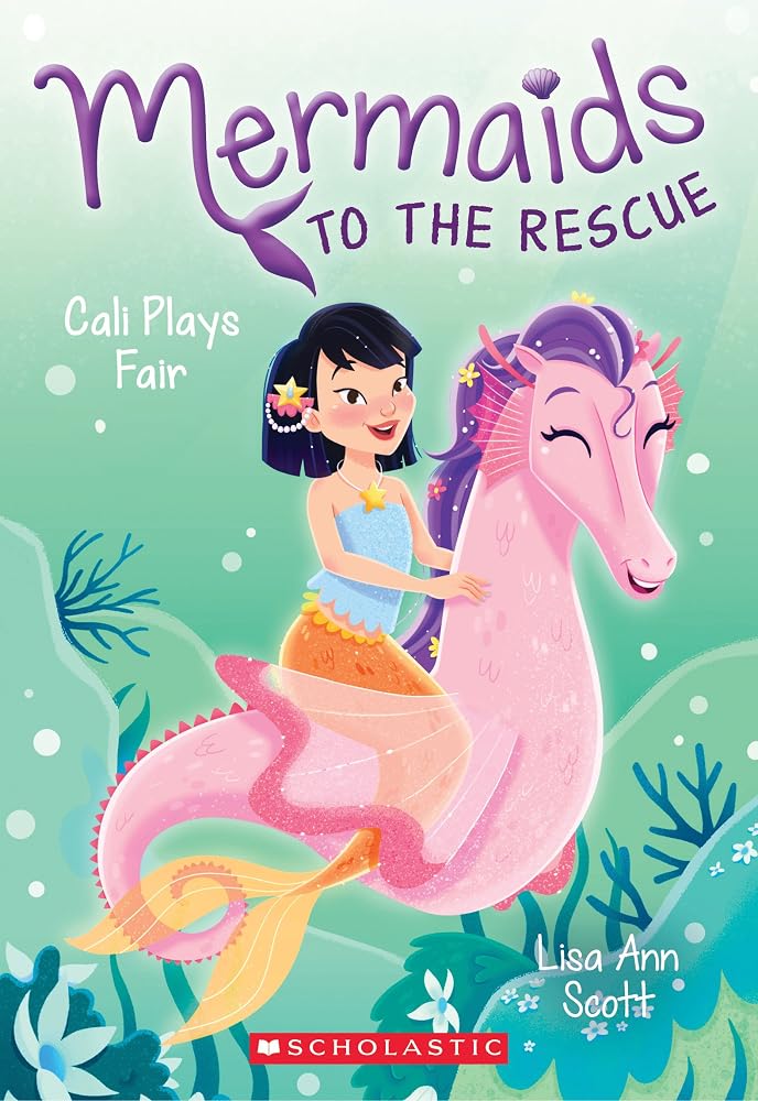 Cali Plays Fair (Mermaids to the Rescue #3) by Lisa Ann Scott