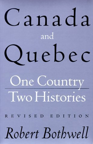 Canada and Quebec: One Country, Two Histories by Robert Bothwell